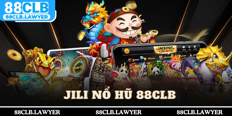 Jili Nổ Hũ - Sảnh Game Nổ Hũ Được Yêu Thích Nhất Hiện Nay