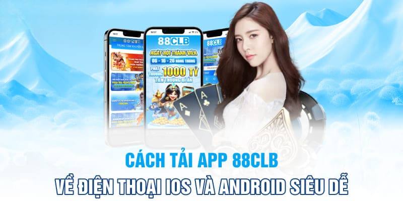 Hướng dẫn tải app 88clb cho 2 phiên bản IOS, Android chi tiết